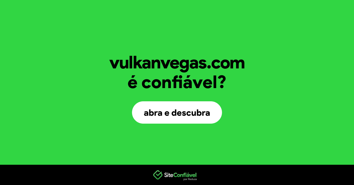 O site vulkanvegas.com é confiável?
