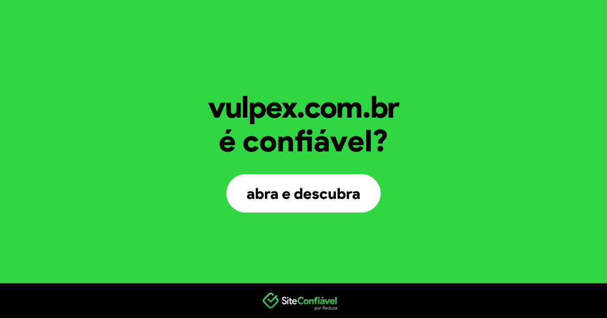 O site vulpex.com.br é confiável?