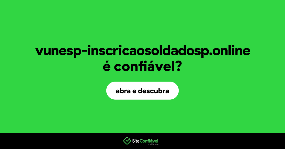 O site vunesp-inscricaosoldadosp.online é confiável?