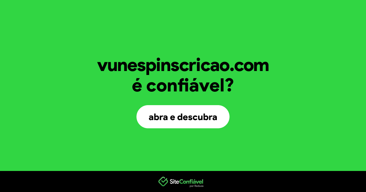 O site vunespinscricao.com é confiável?