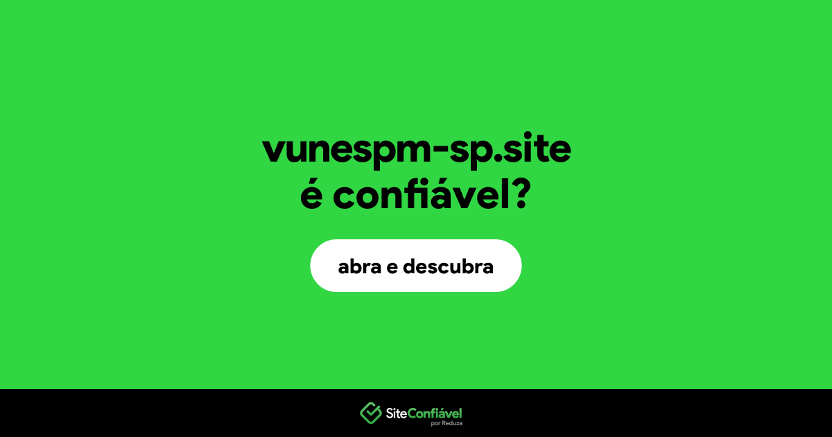 O site vunespm-sp.site é confiável?