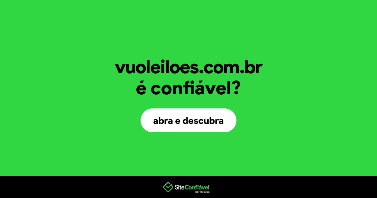 O site vuoleiloes.com.br é confiável?