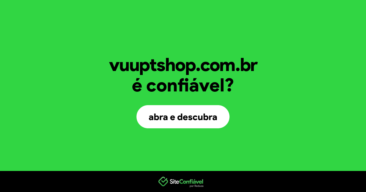 O site vuuptshop.com.br é confiável?