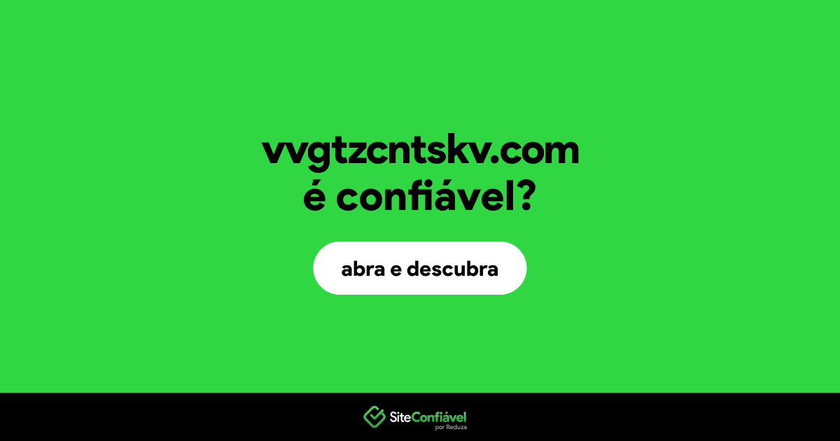 O site vvgtzcntskv.com é confiável?