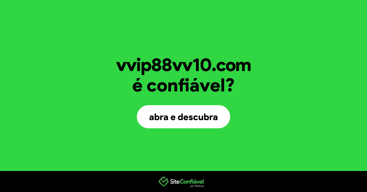 O site vvip88vv10.com é confiável?