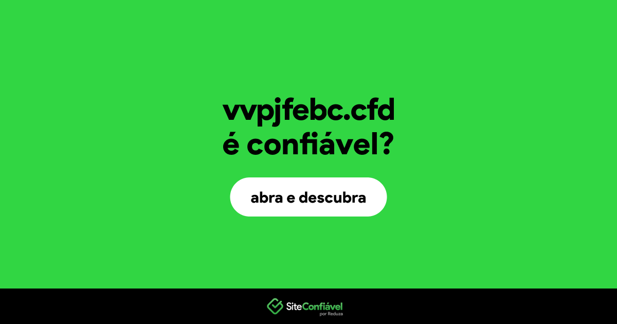O site vvpjfebc.cfd é confiável?