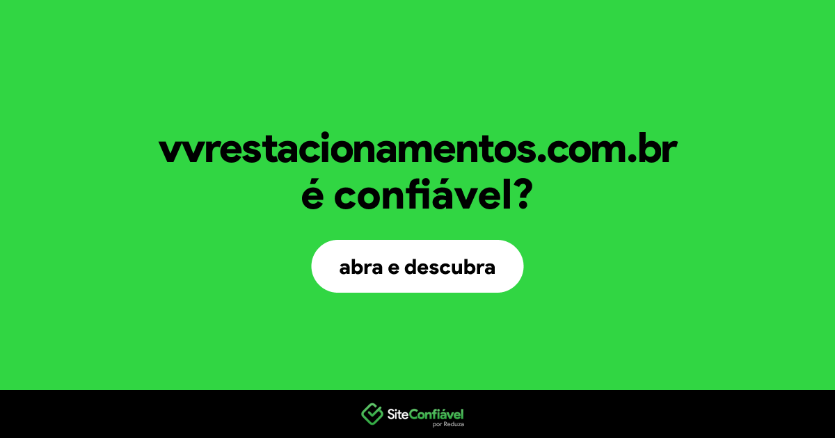 O site vvrestacionamentos.com.br é confiável?