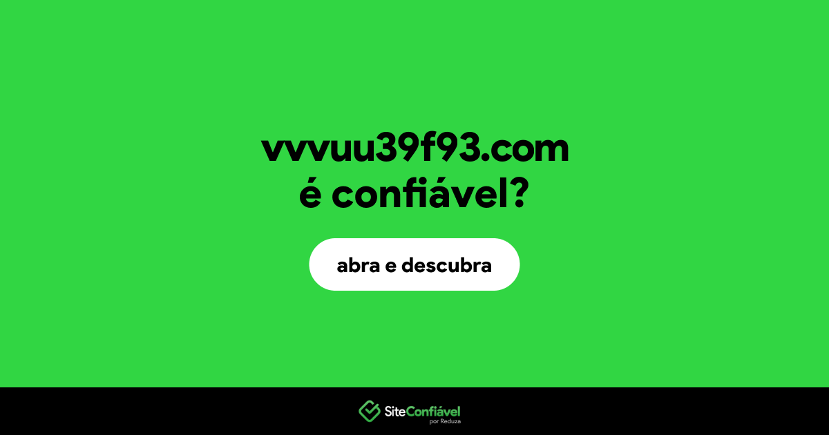 O site vvvuu39f93.com é confiável?