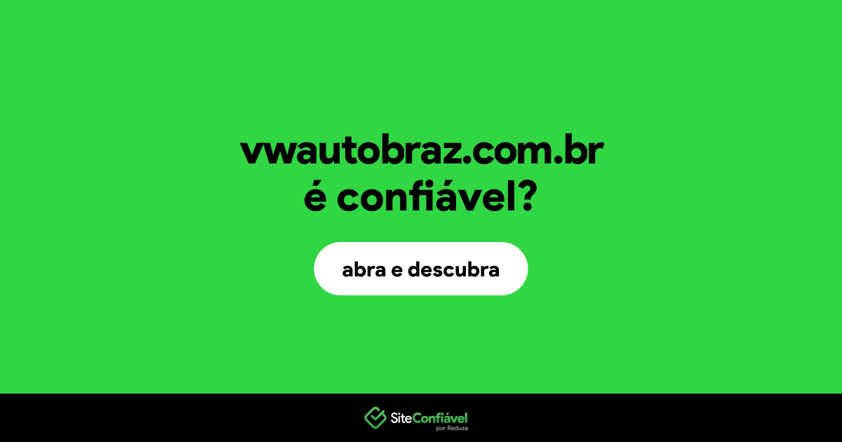 O site vwautobraz.com.br é confiável?