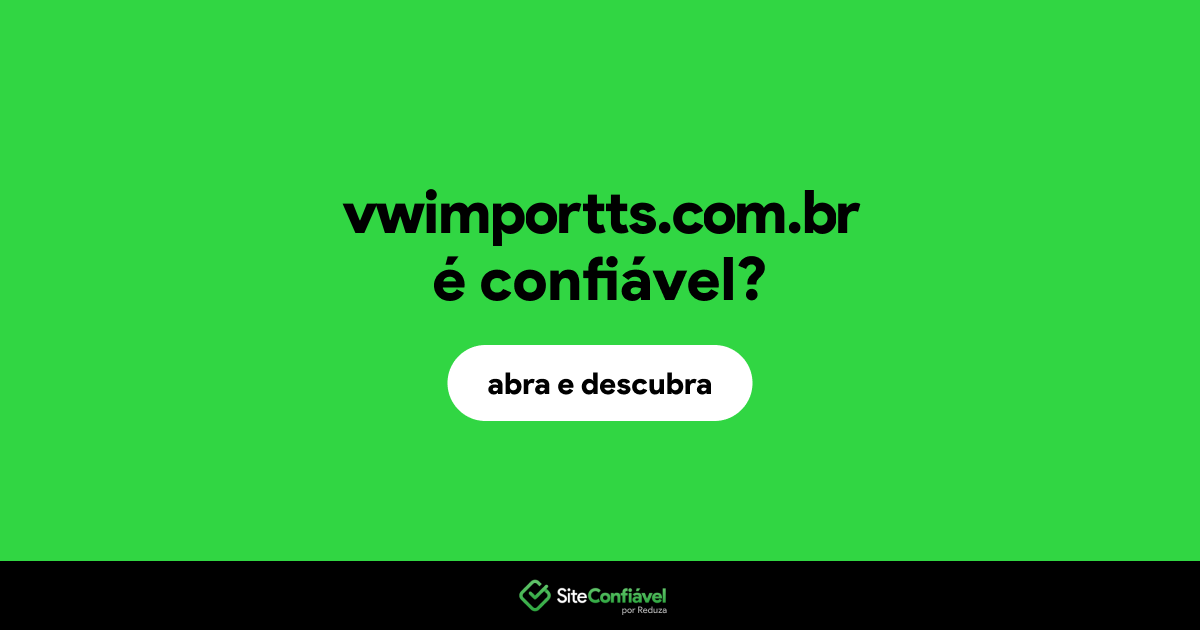 O site vwimportts.com.br é confiável?