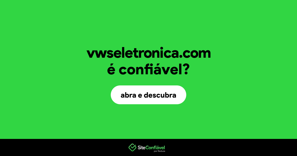 O site vwseletronica.com é confiável?