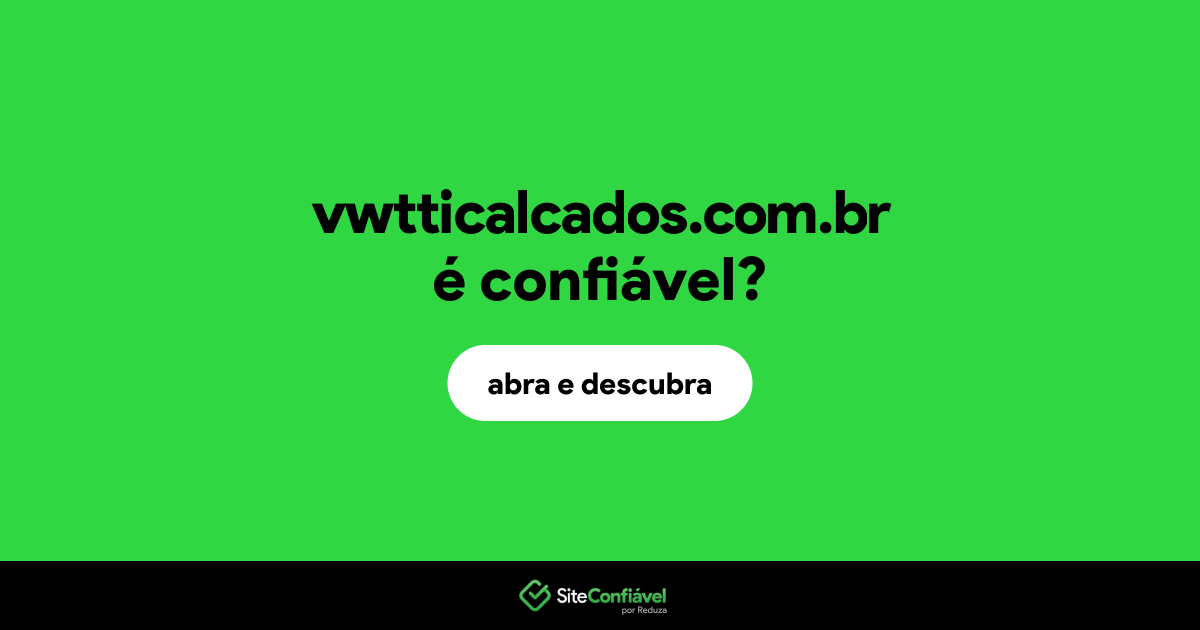 O site vwtticalcados.com.br é confiável?