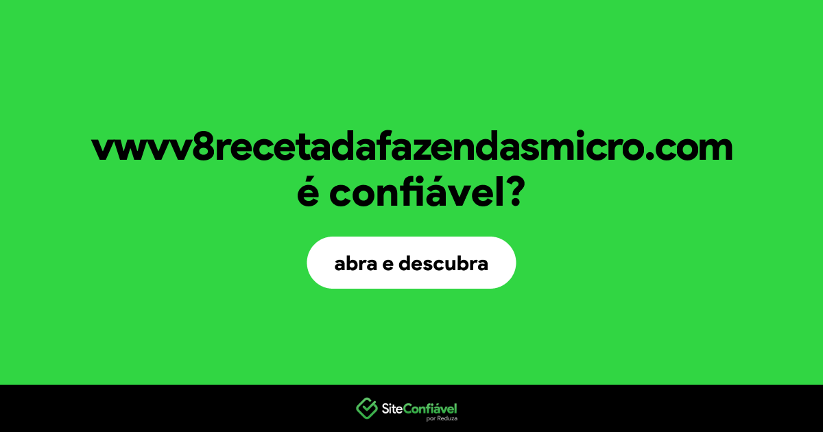 O site vwvv8recetadafazendasmicro.com é confiável?