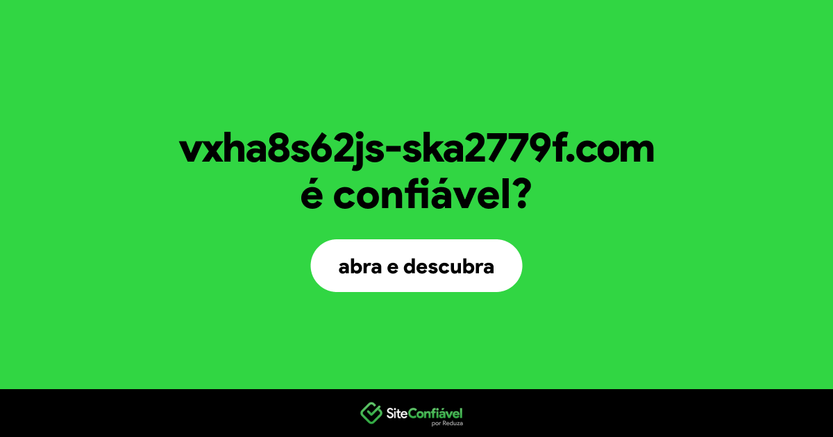 O site vxha8s62js-ska2779f.com é confiável?