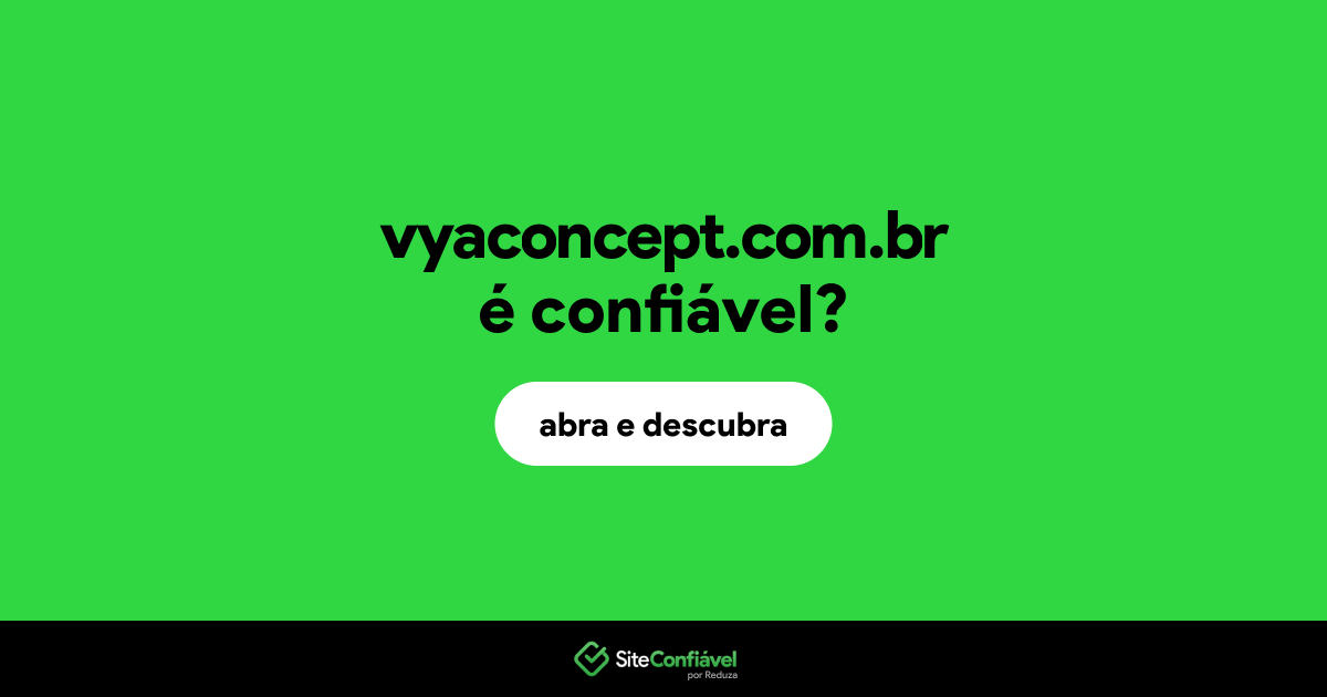 O site vyaconcept.com.br é confiável?