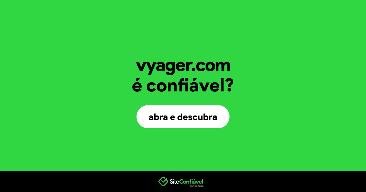O site vyager.com é confiável?