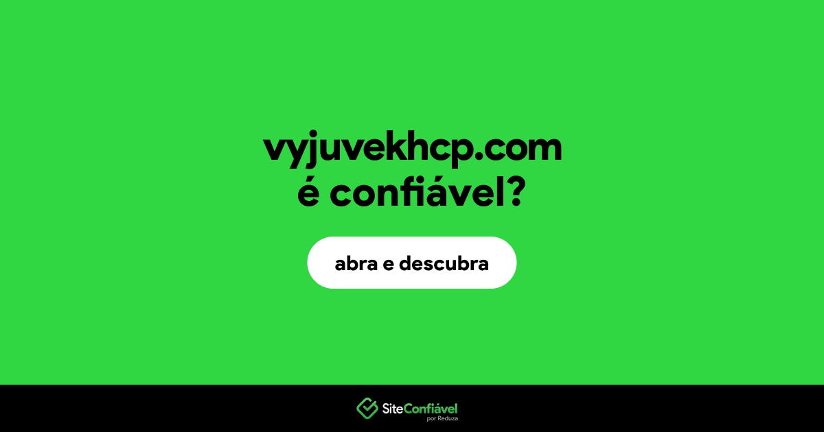 O site vyjuvekhcp.com é confiável?