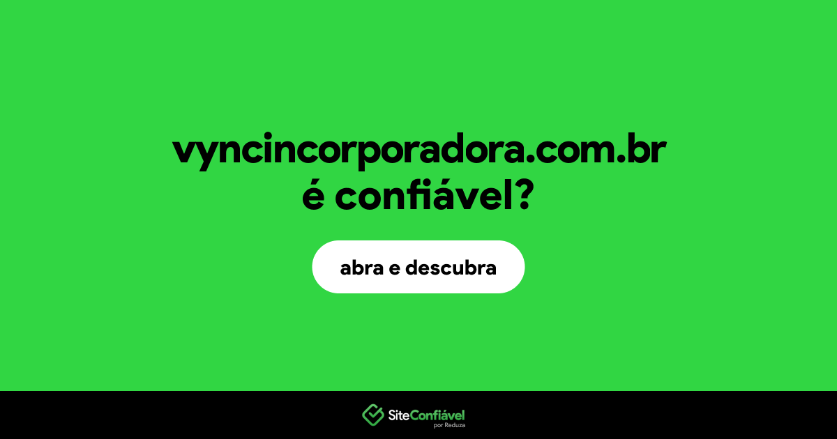 O site vyncincorporadora.com.br é confiável?