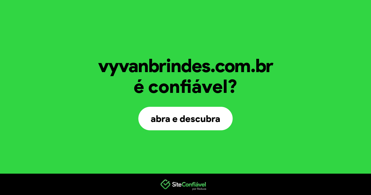 O site vyvanbrindes.com.br é confiável?