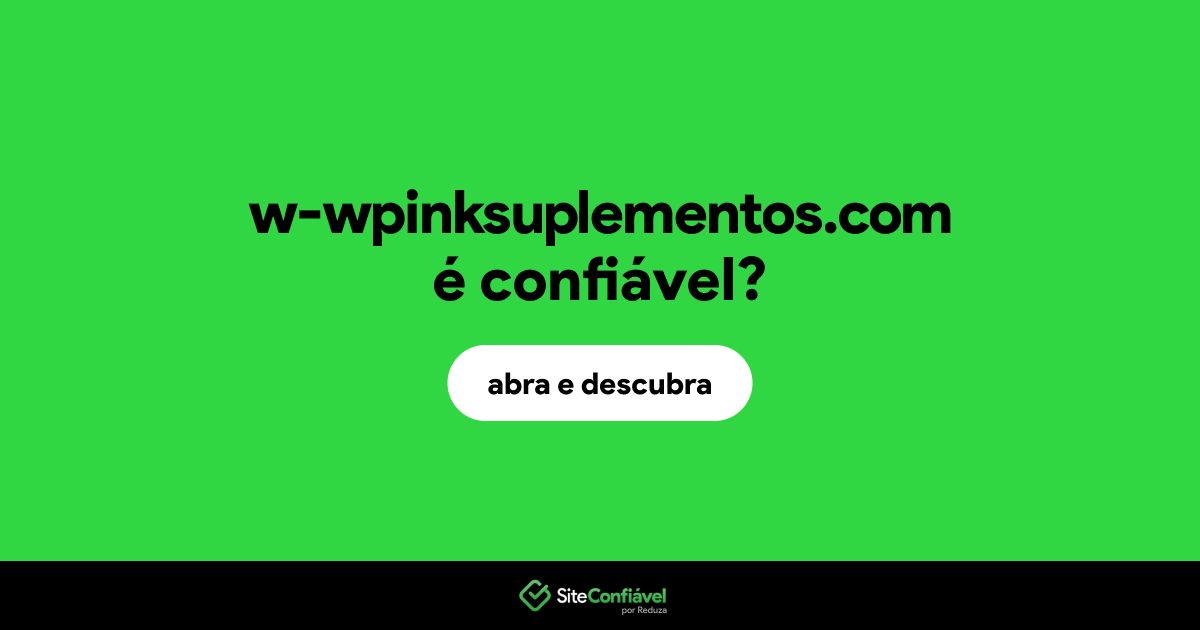 O site w-wpinksuplementos.com é confiável?