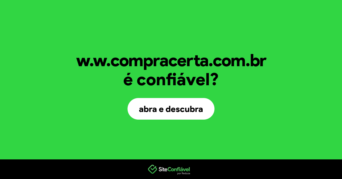 O site w.w.compracerta.com.br é confiável?