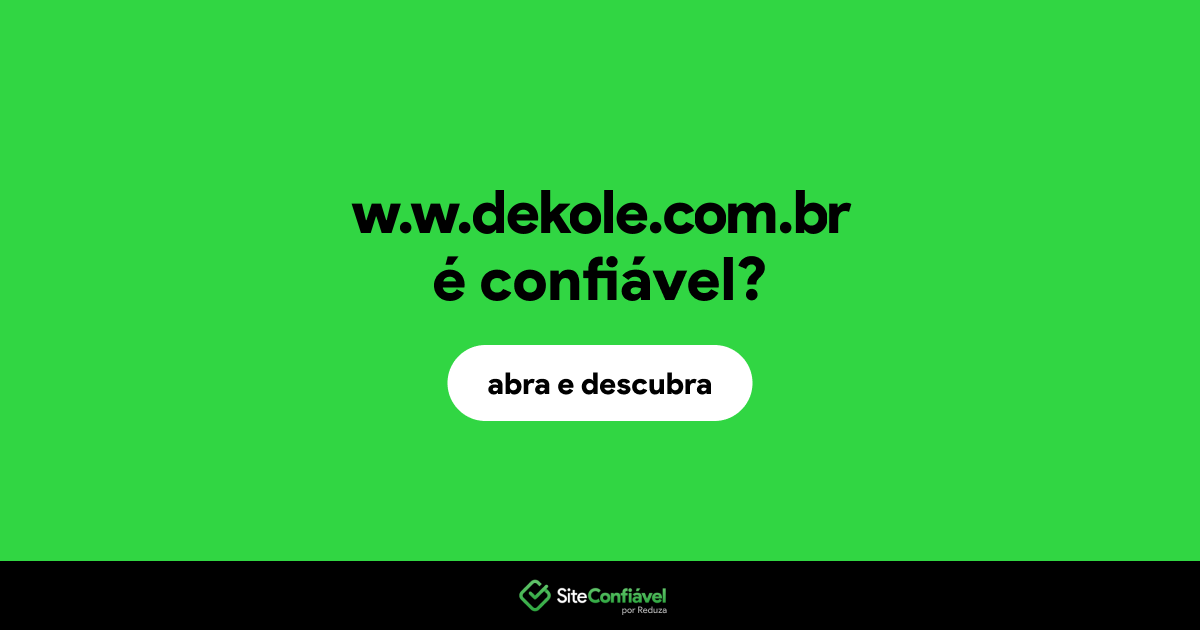 O site w.w.dekole.com.br é confiável?
