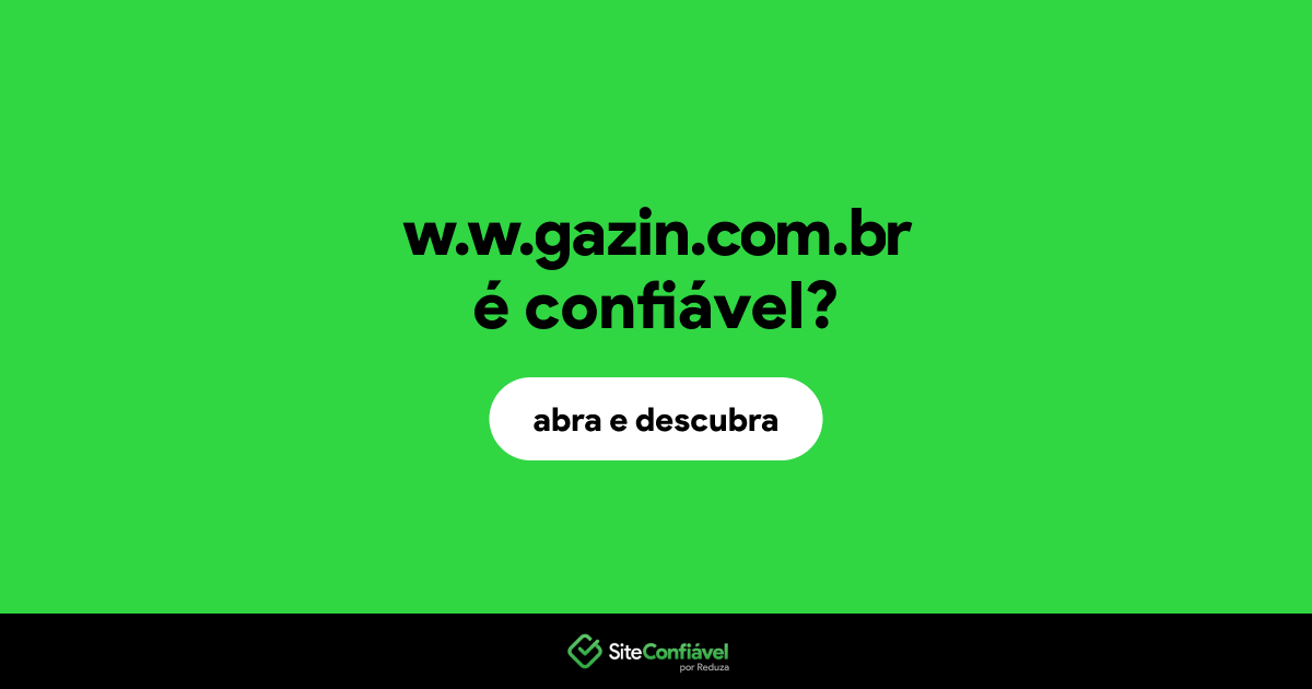 O site w.w.gazin.com.br é confiável?
