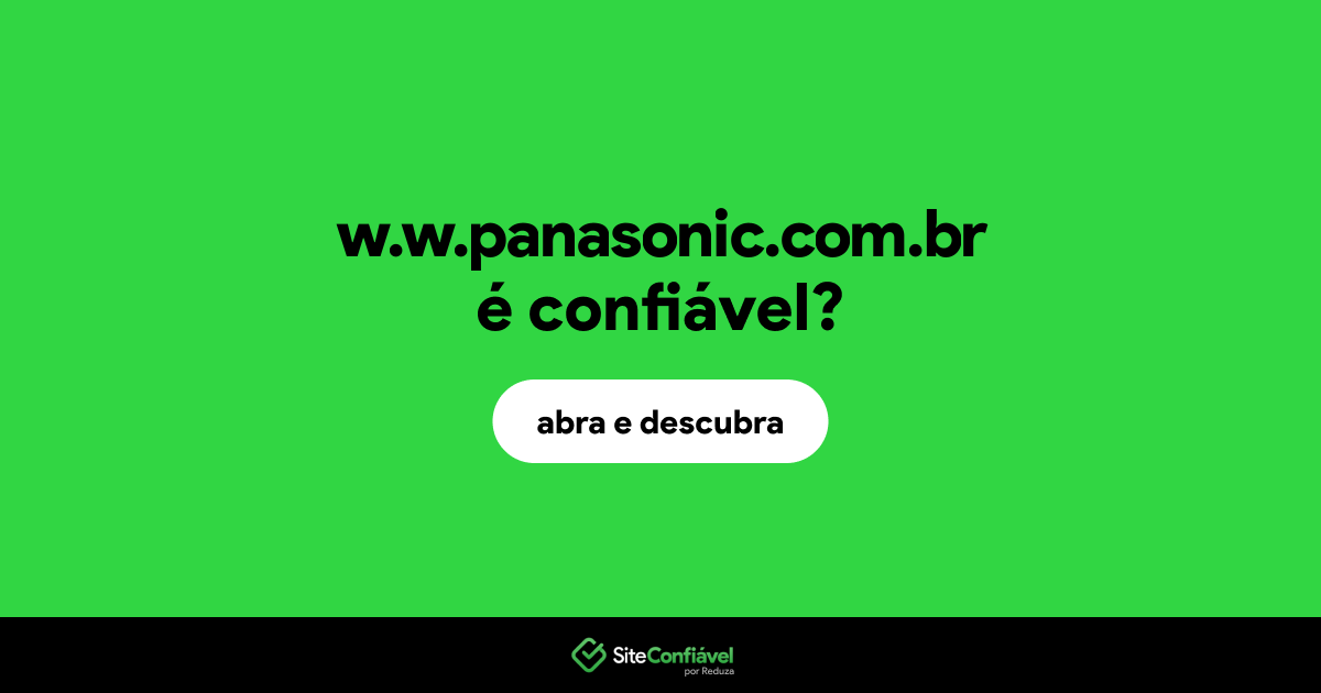 O site w.w.panasonic.com.br é confiável?
