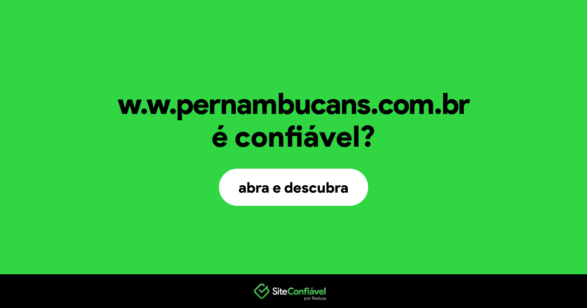 O site w.w.pernambucans.com.br é confiável?