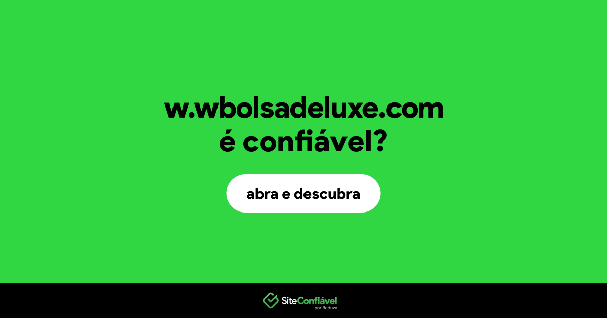 O site w.wbolsadeluxe.com é confiável?
