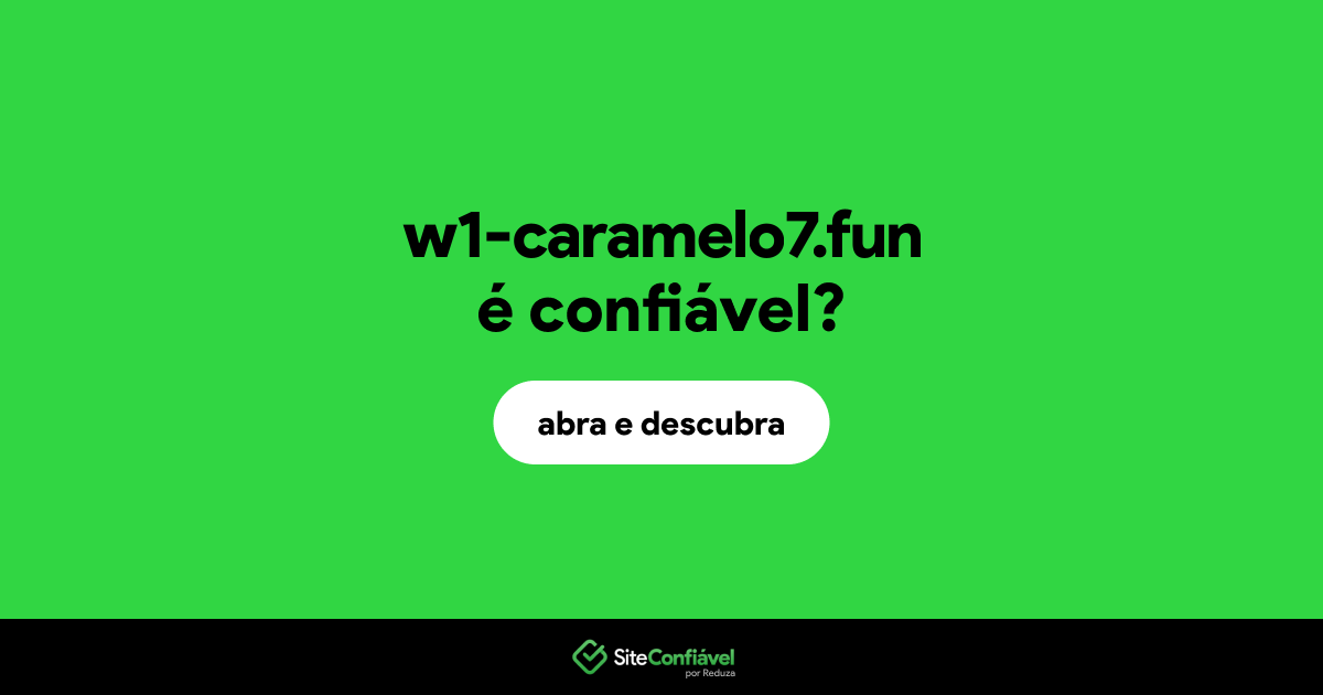 O site w1-caramelo7.fun é confiável?