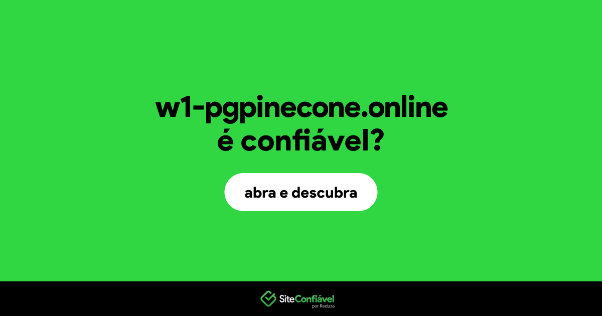 O site w1-pgpinecone.online é confiável?