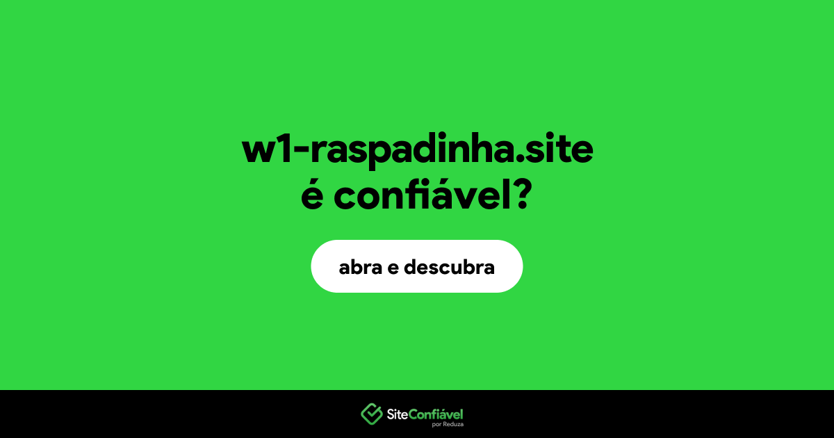 O site w1-raspadinha.site é confiável?