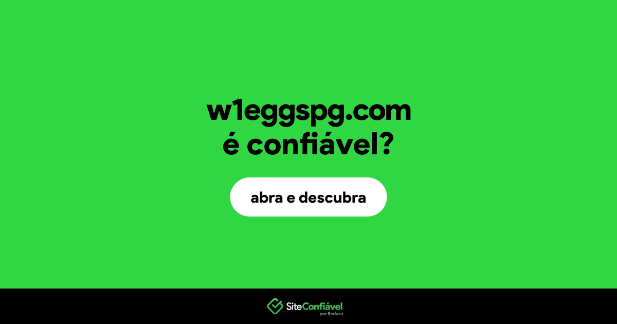 O site w1eggspg.com é confiável?