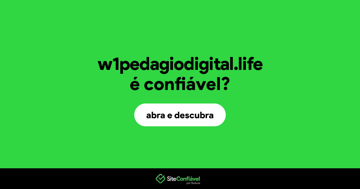O site w1pedagiodigital.life é confiável?