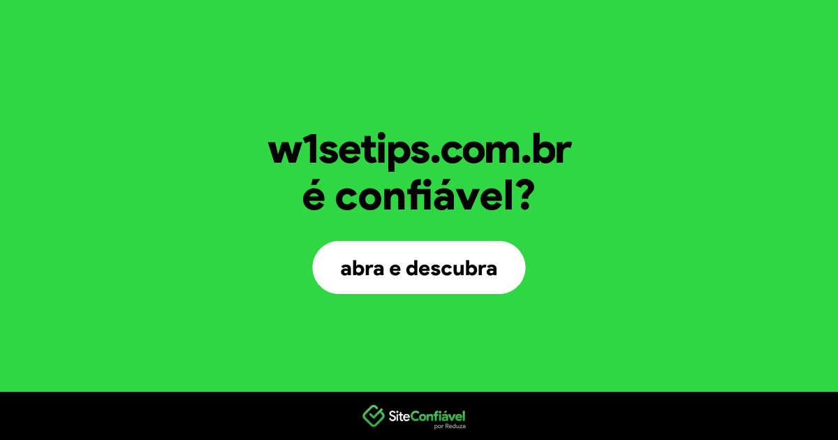 O site w1setips.com.br é confiável?