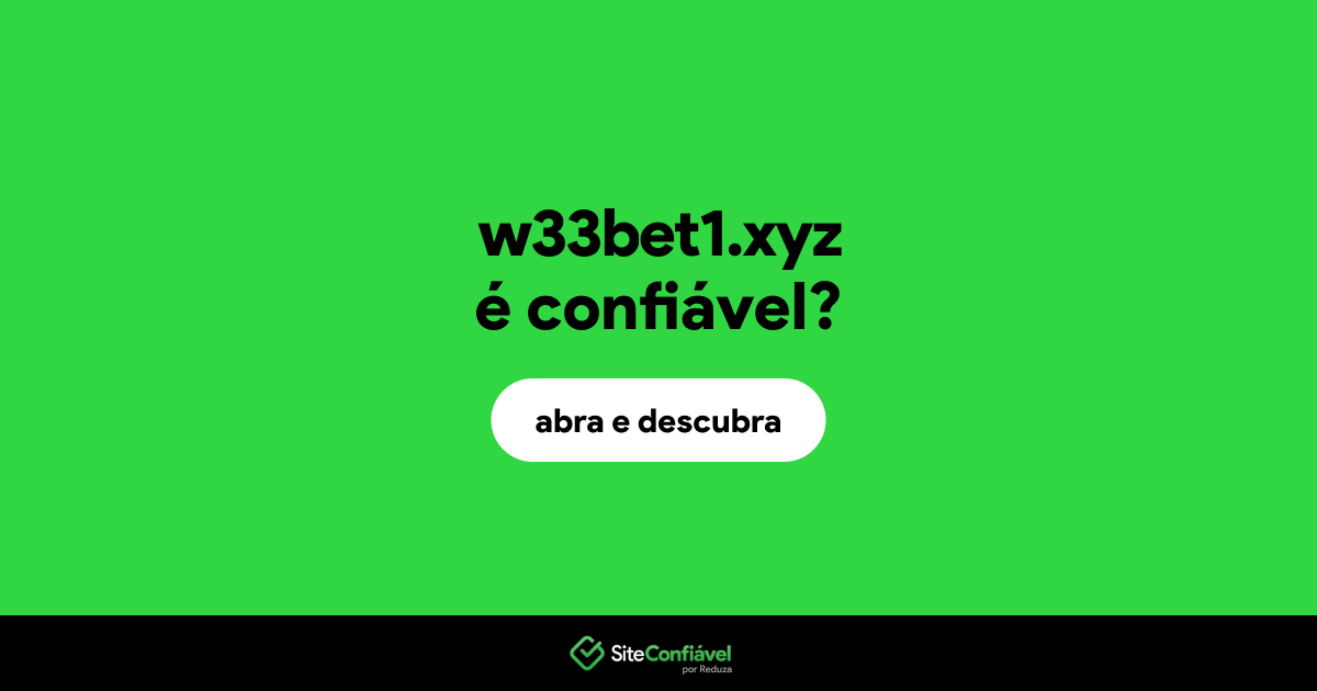 O site w33bet1.xyz é confiável?