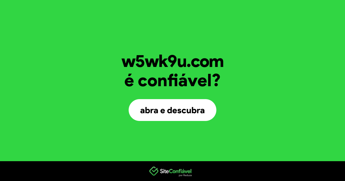 O site w5wk9u.com é confiável?
