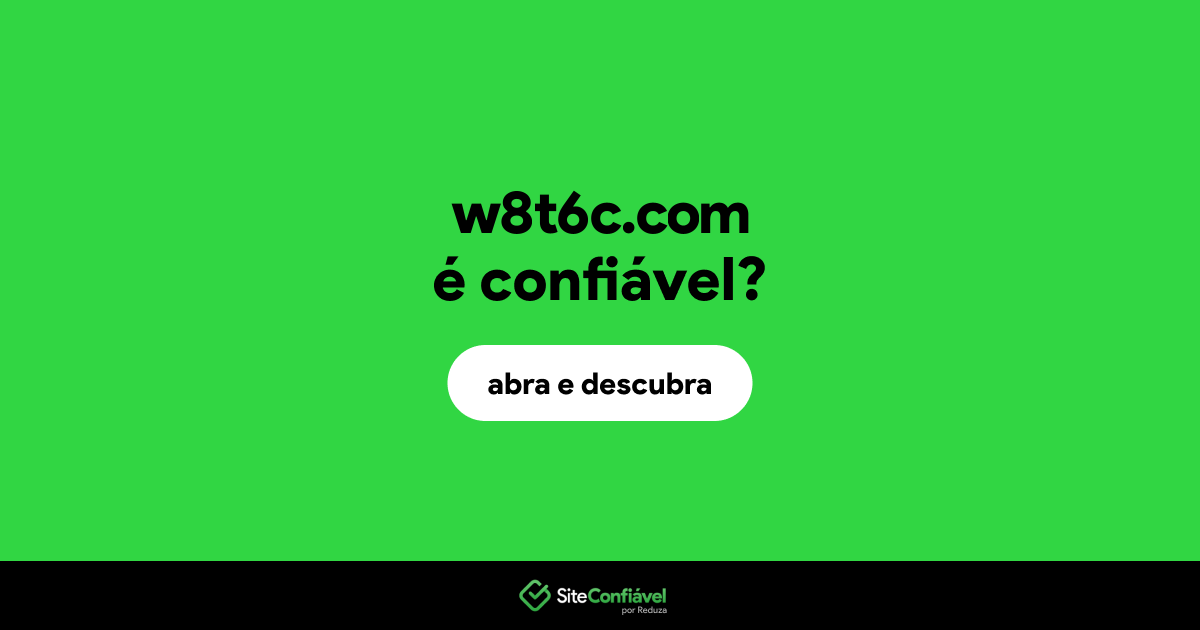 O site w8t6c.com é confiável?