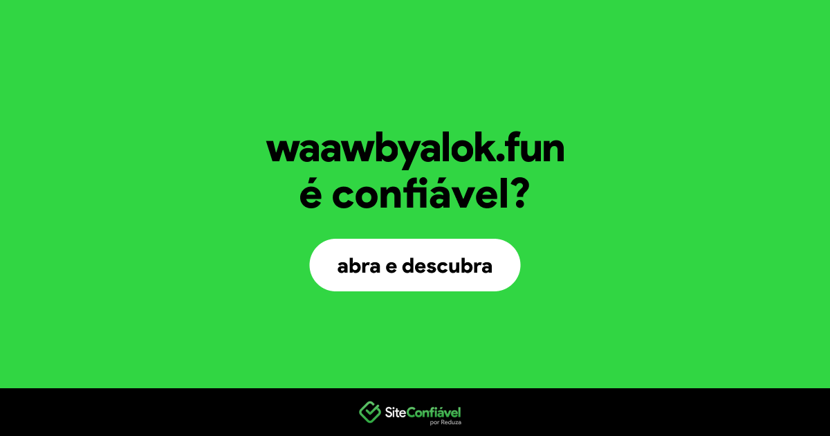 O site waawbyalok.fun é confiável?