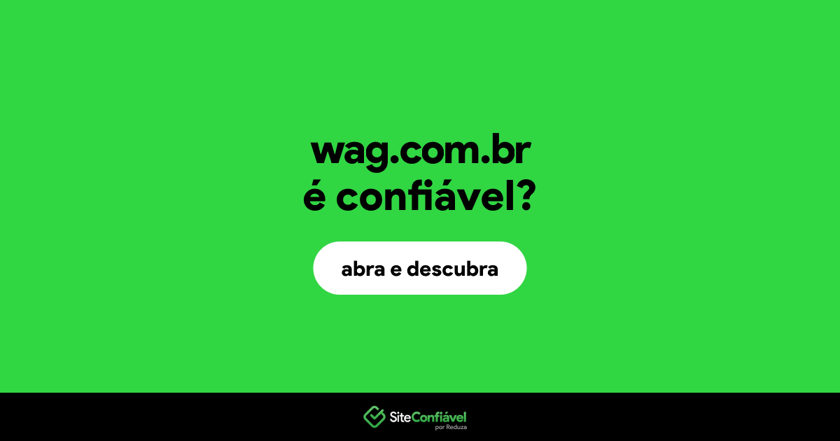 O site wag.com.br é confiável?