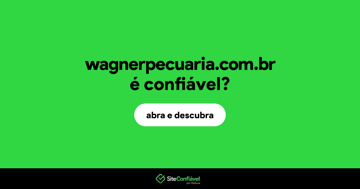 O site wagnerpecuaria.com.br é confiável?