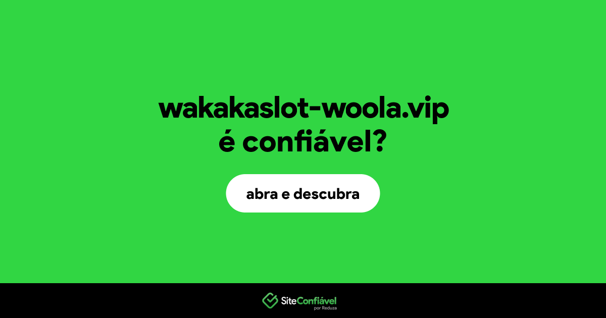 O site wakakaslot-woola.vip é confiável?