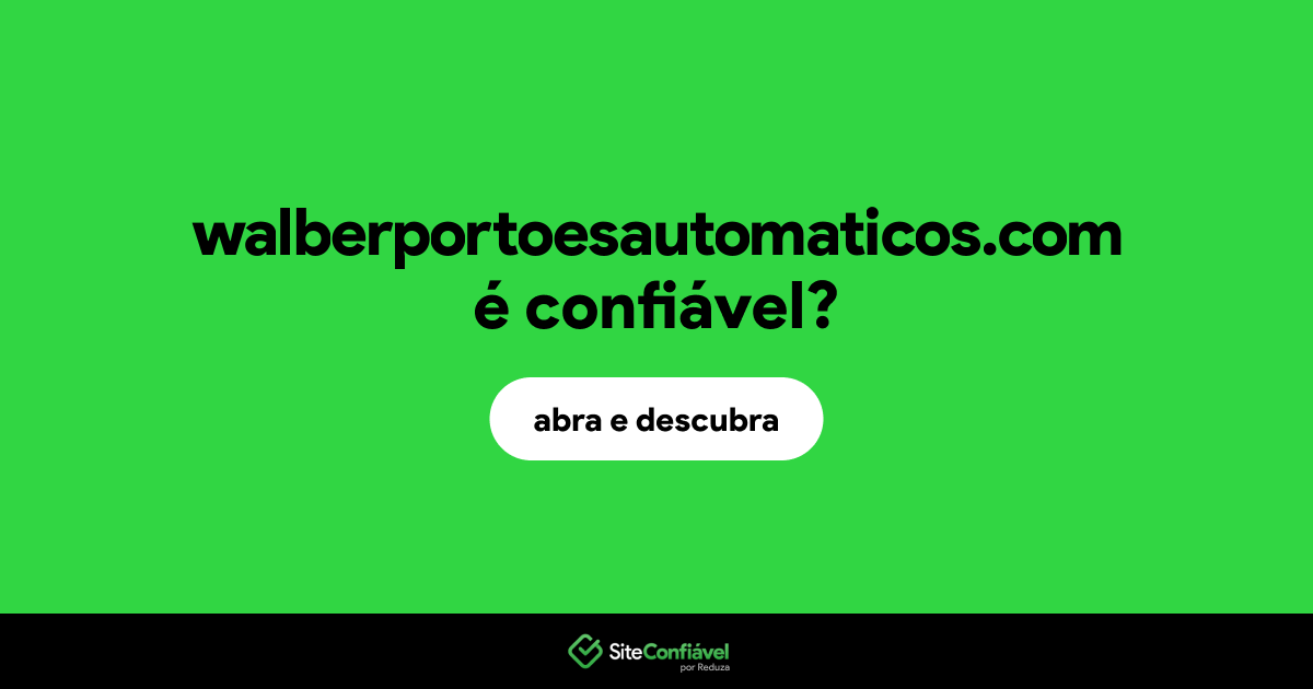 O site walberportoesautomaticos.com é confiável?