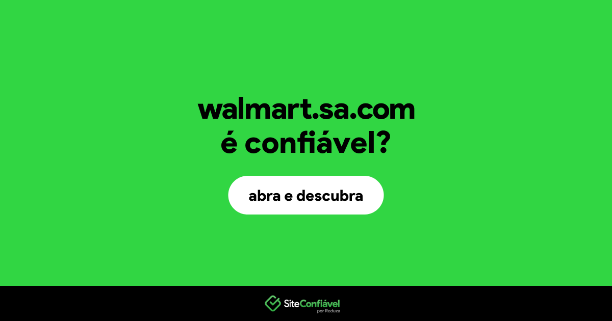 O site walmart.sa.com é confiável?