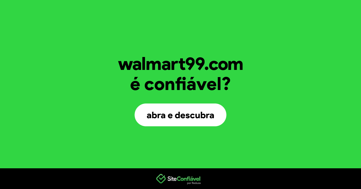 O site walmart99.com é confiável?
