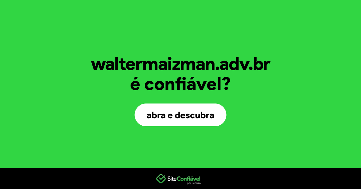 O site waltermaizman.adv.br é confiável?