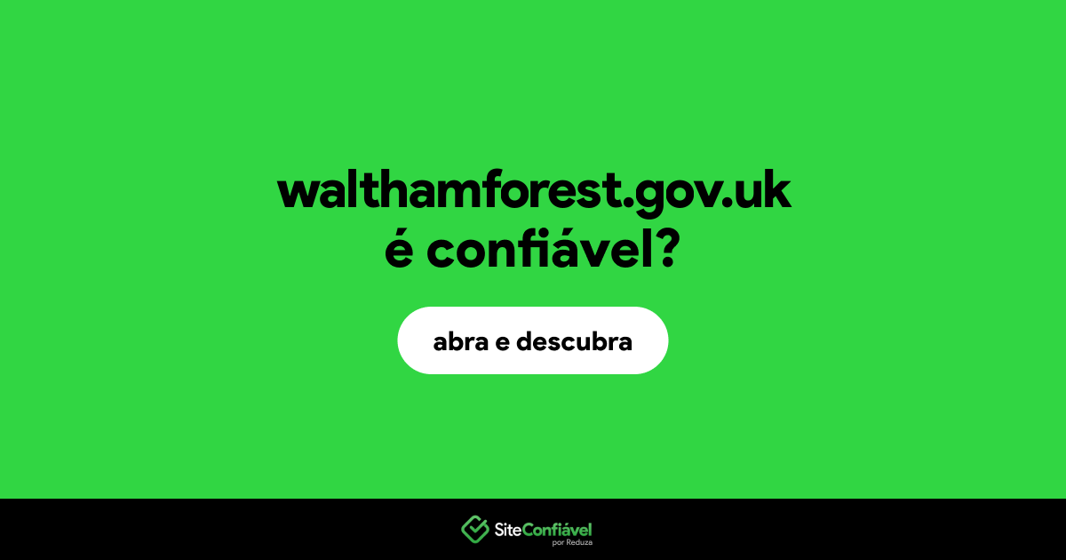 O site walthamforest.gov.uk é confiável?