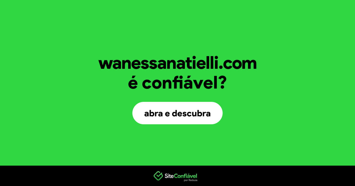 O site wanessanatielli.com é confiável?