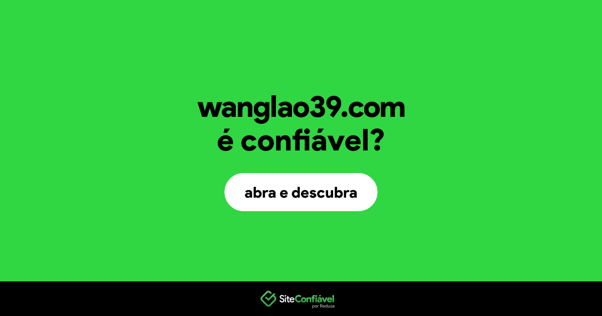 O site wanglao39.com é confiável?
